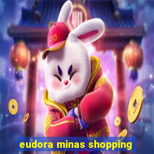 eudora minas shopping